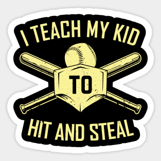 I Teach My Kid To Hit And Steal | Baseball Dad Sticker